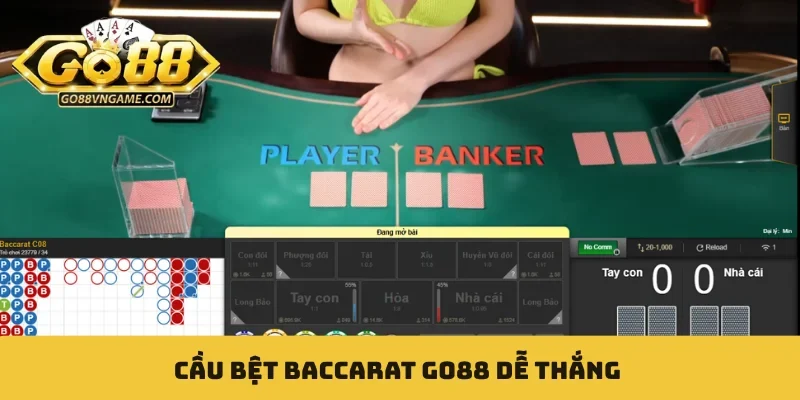 Baccarat GO88 - Soi Cầu Minh Bạch, Dễ Bắt Chuỗi Thắng Cầu bệt Baccarat GO88 dễ thắng