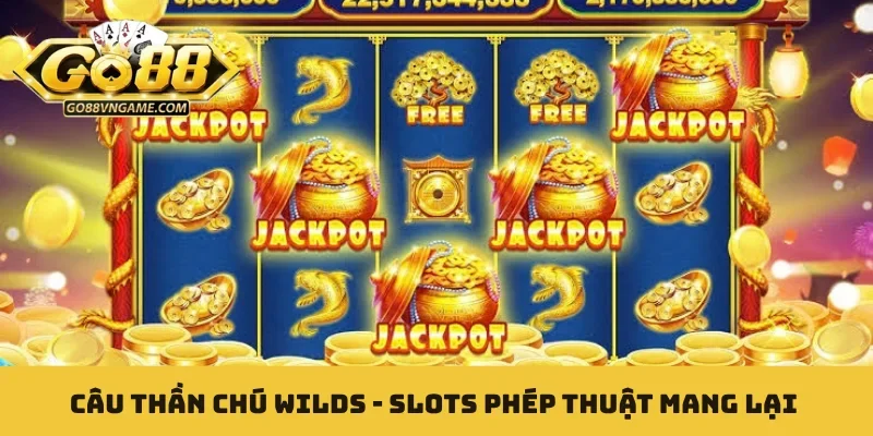 Câu Thần Chú Wilds - Slots Phép Thuật Mang Lại Vận May Câu Thần Chú Wilds
