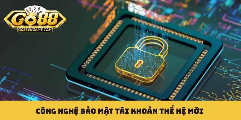 Bảo mật Công nghệ bảo mật tài khoản thế hệ mới
