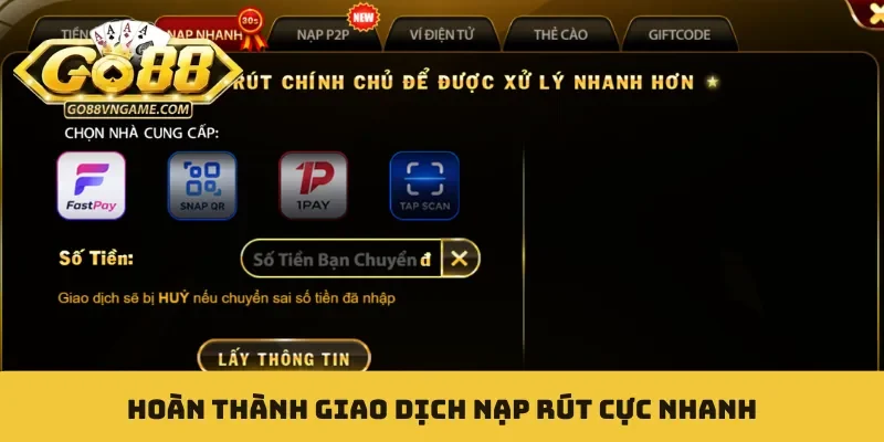 Hoàn thành giao dịch nạp rút cực nhanh