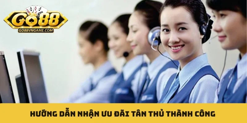 Hướng dẫn nhận ưu đãi tân thủ thành công