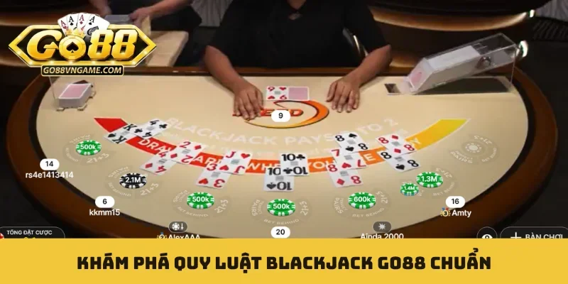 Blackjack GO88 - Cơ Chế Tách Bài Và Hành Động Linh Hoạt Khám phá quy luật Blackjack GO88 chuẩn