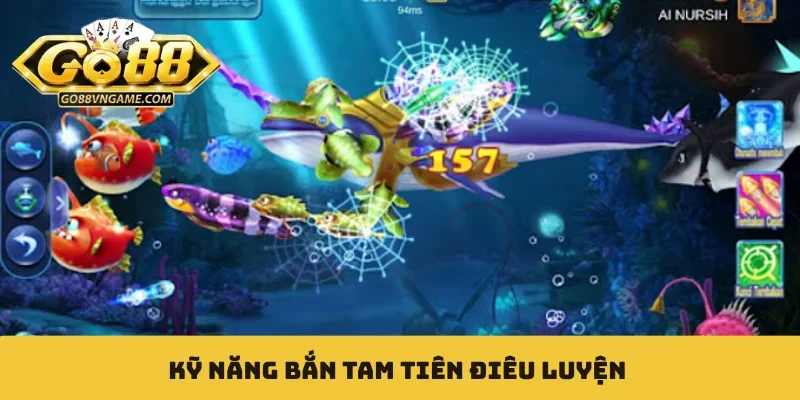 Kỹ năng bắn Tam Tiên điêu luyện