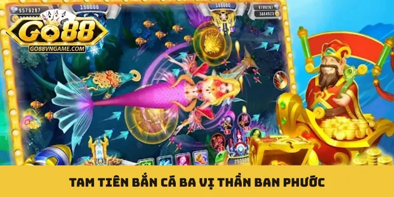 Tam Tiên Bắn Cá Ba Vị Thần Ban Phước Cùng Hũ Siêu Khủng Tam Tiên bắn cá