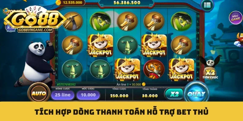 Tích hợp dòng thanh toán hỗ trợ bet thủ