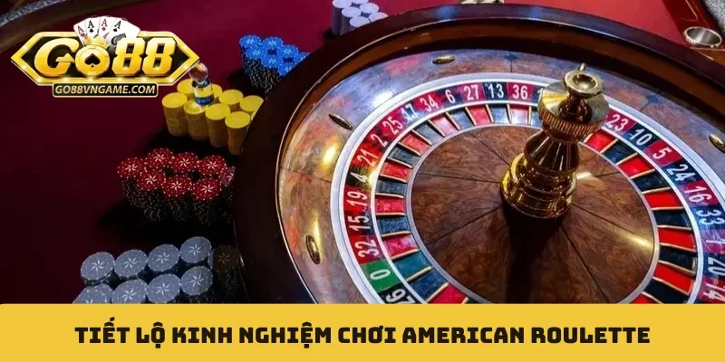 American Roulette - Khám Phá Quy Tắc Cùng Lối Chơi Đỉnh Cao Tiết lộ kinh nghiệm chơi American Roulette