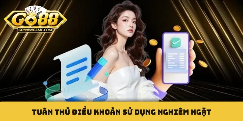 Tuân thủ điều khoản sử dụng nghiêm ngặt