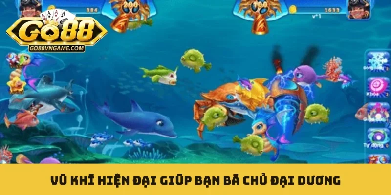 Vũ khí hiện đại giúp bạn bá chủ đại dương